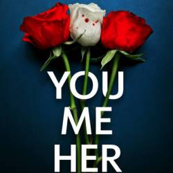 You, Me, Her: An unputdownable psychological thriller with a heart-stopping twist - Sue Watson