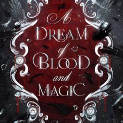 A Dream of Blood and Magic - Olivia Boothe