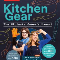 Kitchen Gear: The Ultimate Owner's Manual: Boost Your Equipment IQ with 500  Expert Tips, Optimize Your Kitchen with 400  Recommended Tools - America's Test Kitchen