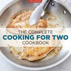 The Complete Cooking for Two Cookbook: 650 Recipes for Everything You'll Ever Want to Make - America's Test Kitchen (Editor)