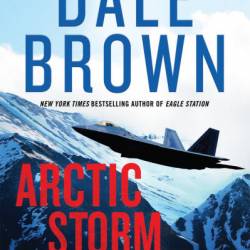 Arctic Storm Rising: A Novel - Dale Brown