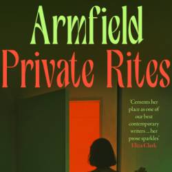 Private Rites: A Novel - Julia Armfield