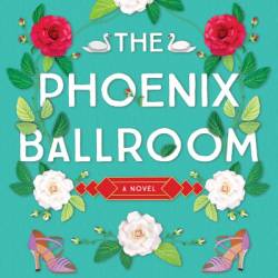 The Phoenix Ballroom: A Novel - Ruth Hogan