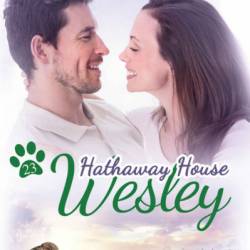 Wesley: A Hathaway House Heartwarming Romance - Dale Mayer