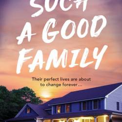 Such a Good Family: An addictive and unputdownable story of family secrets - Caitlin Weaver