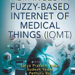 Advances in Fuzzy-Based Internet of Medical Things - Satya Prakash Yadav