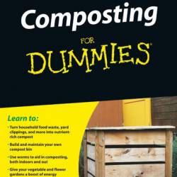 Gardening For Dummies Three e-book Bundle: Growing Your Own Fruit and Veg For Dummies, Composting For Dummies and Storing and Preserving Garden Produce For Dummies - Geoff Stebbings