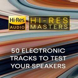 Hi-Res Masters 50 Electronic Tracks to Test your Speakers (2024) FLAC - Electronic