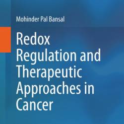 Redox Regulation and Therapeutic Approaches in Cancer - Mohinder Pal Bansal