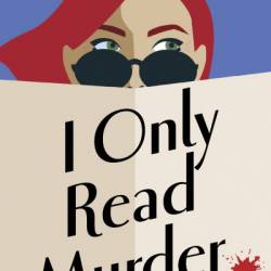 I Only Read Murder: A Novel - Will Ferguson