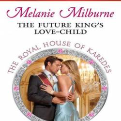 The Future King's Love-Child - Melanie Milburne