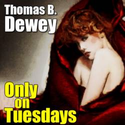 Only on Tuesdays: A Pete Schofield Caper - Thomas B. Dewey