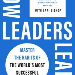 How Leaders Learn: Master the Habits of the World's Most Successful People - David Novak