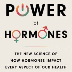 The Power of Hormones: The New Science of How Hormones Impact Every Aspect of Our Health - Max Nieuwdorp