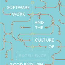 Middle Tech: Software Work and the Culture of Good Enough - Paula Bialski