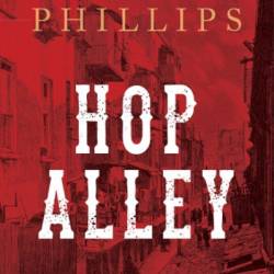 Hop Alley: A Novel - Scott Phillips