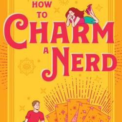 How to Charm a Nerd: A Romantic Comedy - Katherine Garbera