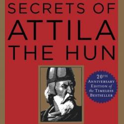 Leadership Secrets of Attila the Hun - Wess Roberts