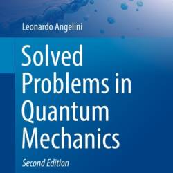 Solved Problems in Quantum Mechanics - Leonardo Angelini