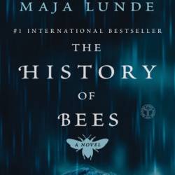 The History of Bees: A Novel - Maja Lunde