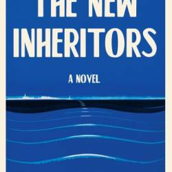 The New Inheritors: A Novel - Kent Wascom