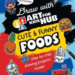 Draw with Art for Kids Hub Cute and Funny Foods - Rob Jensen