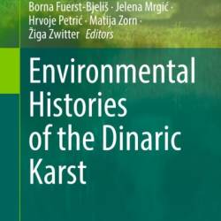 Environmental Histories of the Dinaric Karst - Borna Fuerst-Bjelis