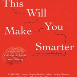 This Will Make You Smarter: 150 New Scientific Concepts to Improve Your Thinking - [AUDIOBOOK]