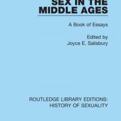 Sex in the Middle Ages: A Book of Essays - Joyce E. Salisbury