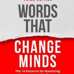 Summary of Words That Change Minds by Shelle Charvet: The 14 Patterns for Mastering the Language of Influence - getAbstract AG