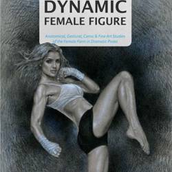 Draw It With Me - The Dynamic Female Figure: Anatomical, Gestural, Comic & Fine Art Studies of the Female Form in Dramatic Poses - Brian C Hailes