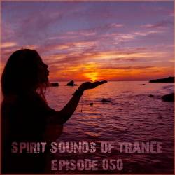 Spirit Sounds Of Trance Episode 050 (2024) - Trance