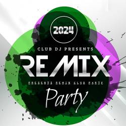 Presents Remix Club Party (2024) - Alternative, Hip Hop, Electro Pop, Future House, Bassline, Ragga, Dancehall, Afrobeats