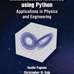 Mathematical Methods using Python: Applications in Physics and Engineering - Vasilis Pagonis