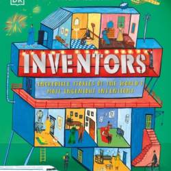 Inventors: Incredible stories of the world's most ingenious inventions - Robert Winston