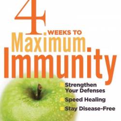 4 Weeks to Maximum Immunity: Disease-Proof Your Body - Editors Of Prevention Magazine