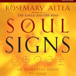 Soul Signs: An Elemental Guide to Your Spiritual Destiny - Rosemary Altea