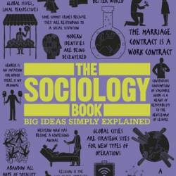 The Sociology Book: Big Ideas Simply Explained - Sarah Tomley