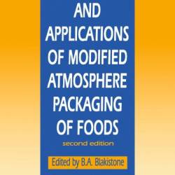 Principles and Applications of Modified Atmosphere Packaging of Foods - Barbara A. Blakistone