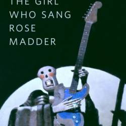 The Girl Who Sang Rose Madder - Elizabeth Bear