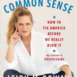 A Return to Common Sense: How to Fix America Before We Really Blow It - Leigh McGowan