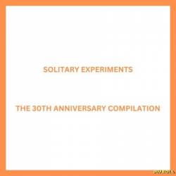 Solitary Experiments - The 30th Anniversary Compilation (2024)