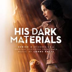 Lorne Balfe - His Dark Materials Series 3: Episodes 5 & 6 (Original Television Soundtrack) (2022)