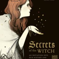 Secrets of the Witch: An initiation into our history and our wisdom - Elsa Whyte