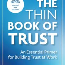 The Thin Book of Trust, Third Edition: An Essential Primer for Building Trust at Work - Charles Feltman