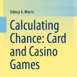 Calculating Chance: Card and Casino Games - Sidney A. Morris