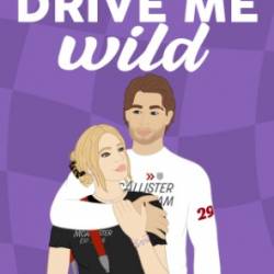 Drive Me Wild: Spicy Sports Romance mit gestaltetem Farbschnitt - Carly Robyn