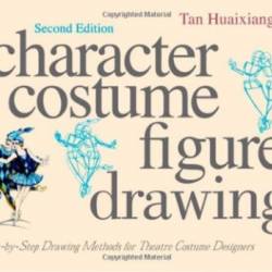 Character Costume Figure Drawing: Step-by-Step Drawing Methods for Theatre Costume Designers - makis k