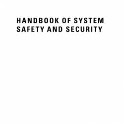 Handbook of System Safety and Security: Cyber Risk and Risk Management, Cyber Security, Threat Analysis, Functional Safety, Software Systems, and Cyber Physical Systems - 4<8=8AB@0B>@