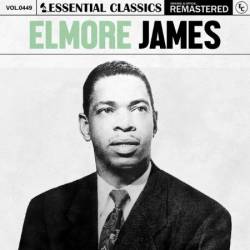 Elmore James - Essential Classics, Vol. 449: Elmore James (2024)